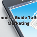 Beginners Guide To Email Marketing